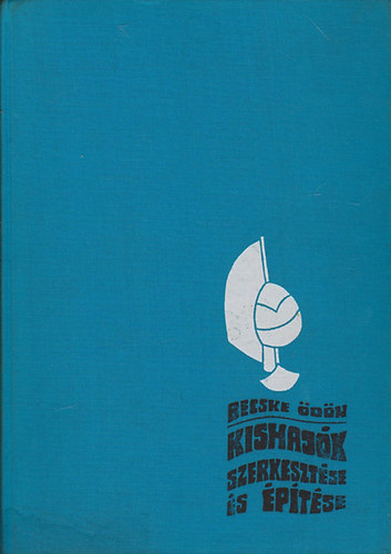 Kishaj�k szerkeszt�se �s �p�t�se    -2 teljes kiad�s