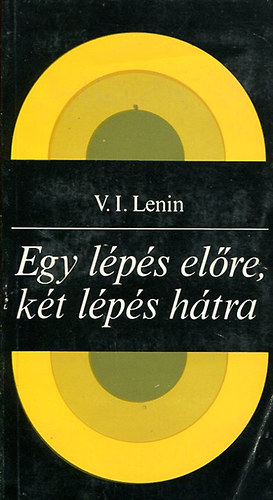 Lenin - Egy l�p�s el�re, k�t l�p�s h�tra