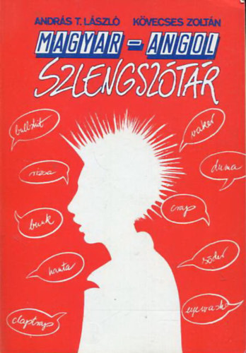 Magyar-angol szlengsztr - Hungarian-English Thesaurus of Slang