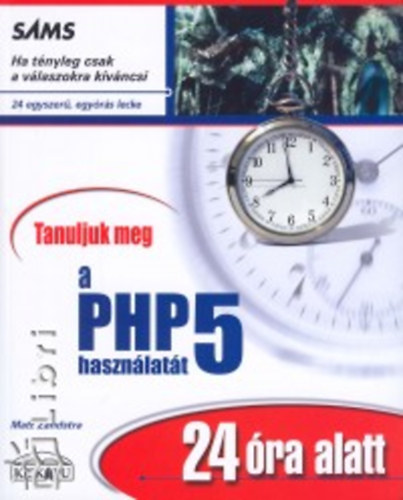 Tanuljuk meg a PHP 5 hasznlatt 24 ra alatt!