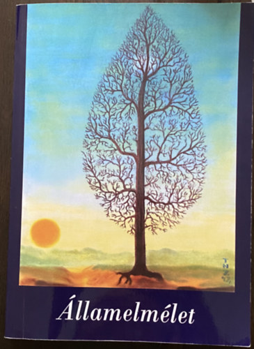 �llamelm�let - Fejezetek �s el�ad�sok az �llam �ltal�nos elm�lete k�r�b�l