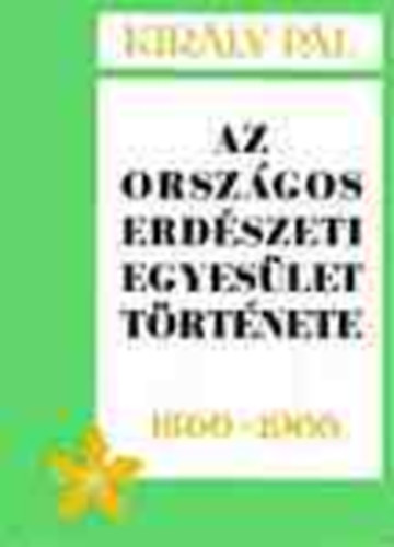 Kirly Pl - Az Orszgos Erdszeti Egyeslet trtnete 1866-1966