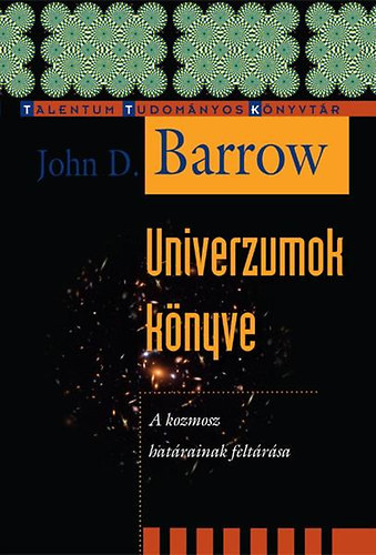 John D. Barrow - Univerzumok knyve - A kozmosz hatrainak feltrsa