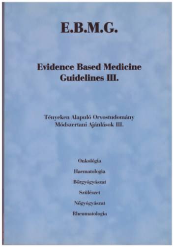 Evidence Based Medicine Guidelines III. - Tnyeken Alapul Orvostudomny, Mdszertani ajnlsok III.