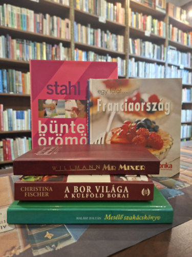 5 db szak�csk�nyv, K�NYVMENT� AJ�NLAT: Mr. Mixer, A bor vil�ga a k�lf�ld borai, Mes�l� szak�csk�nyv, Egy falat...Franciaorsz�g, B�ntetlen �r�m�k