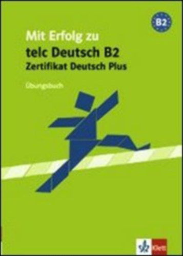 Mit Erfolg zu telc Deutsch B2 - Zertifikat Deutsch Plus - bungsbuch