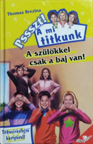 A sz�l�kkel csak a baj van (Psszt! A mi titkunk)