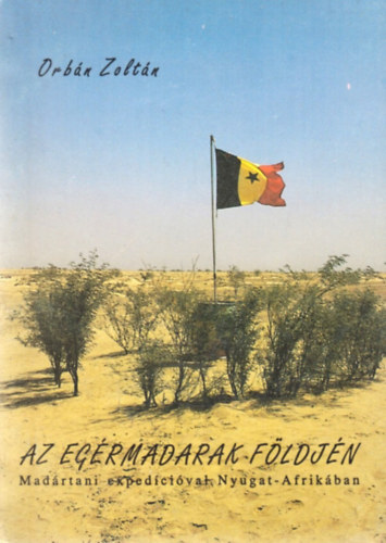 Az egrmadarak fldjn- Madrtani expedcival Nyugat-Afrikban