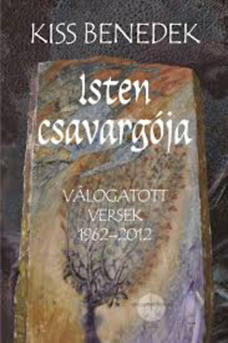 Isten csavargja - Vlogatott versek 1962-2012.