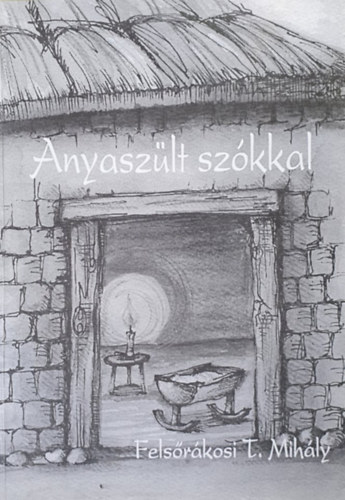 Felsrkosi T.Mihly - Anyaszlt szkkal