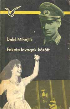 Mihajlik-Dold - Fekete lovagok között