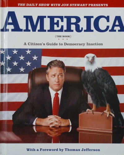 Jon Stewart - Ben Karli - David Javerbaum - America (The book) - A citizen's guide to democracy inaction