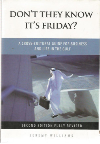Don't They Know It's Friday? - A Cross-cultural Guide for Business and Life in the Gulf (zleti kalauz - angol nyelv)