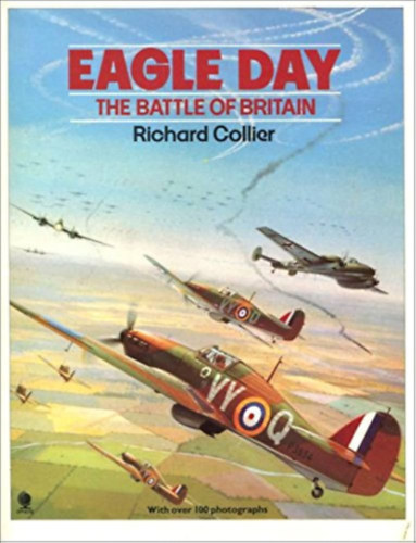 Richard Collier - Eagle Day: The Battle of Britain