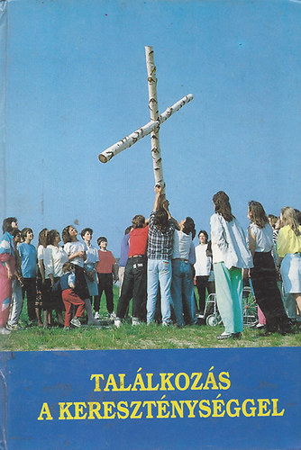 Tallkozs a keresztnysggel - Fiataloknak, felntteknek, brmlkozknak, katekumeneknek