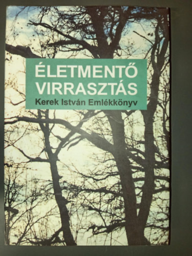 letment virraszts - Kerek Istvn emlkknyv