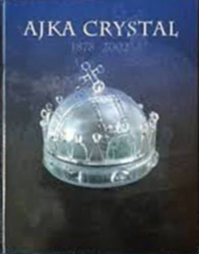 Ajka Crystal 1878-2002