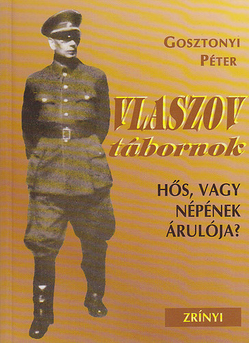 Vlaszov t�bornok. H�s, vagy n�p�nek �rul�ja?