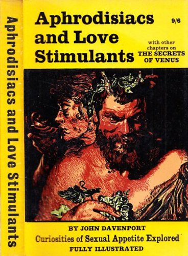 Aphrodisiacs and Love Stimulants (Curiosities of Sexual Appetite Explored)