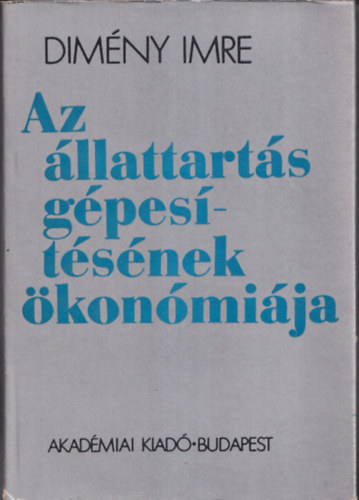 Dim�ny Imre - Az �llattart�s g�pes�t�s�nek �kon�mi�ja