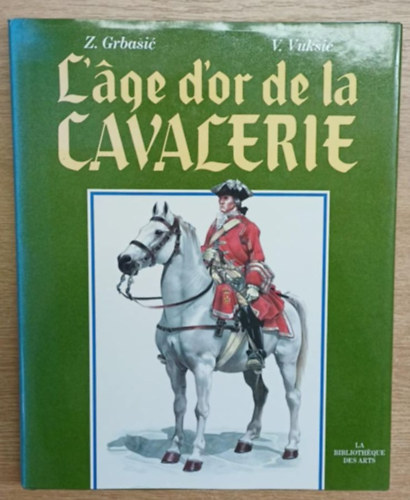 L'�ge d'or de la Cavalerie (A lovass�g aranykora)