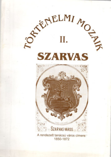 Medvegyn Skorka Anna  (szerk.) - Szarvas (Trtnelmi mozaik II. (1850-1872)