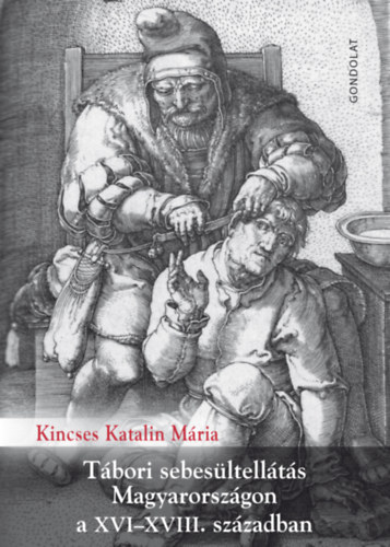 Kincses Katalin Mria - Tbori sebesltellts Magyarorszgon a XVI-XVIII. szzadban