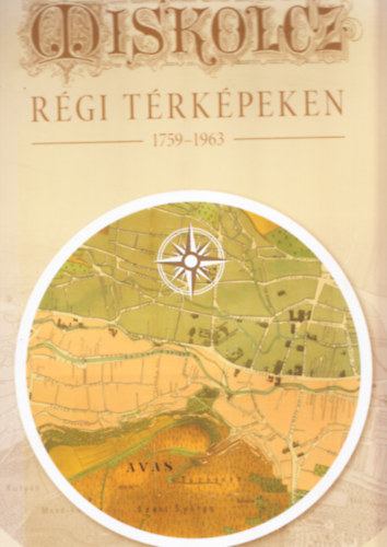 Miskolcz r�gi t�rk�peken 1759-1963