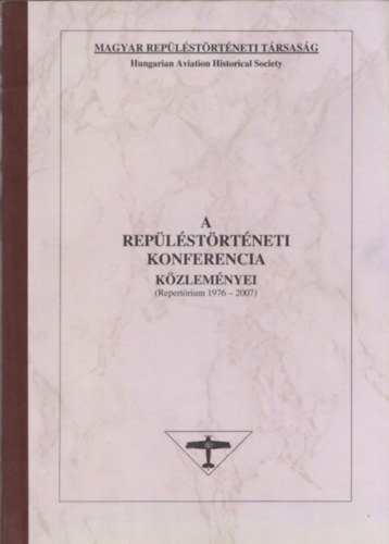 A rep�l�st�rt�neti Konferencia K�zlem�nyei (Repert�rium 1976-2007)