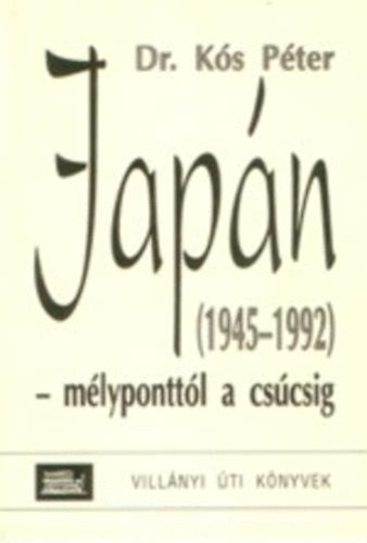 Jap�n 1945-1992 - M�LYPONTT�L A CS�CSIG - Vill�nyi �ti k�nyvek 3.