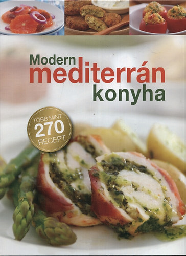 Elena Balashova - Modern mediterrn konyha - Tbb, mint 270 recept