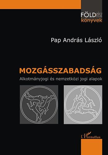 Mozgsszabadsg - Alkotmnyjogi s nemzetkzi jogi alapok
