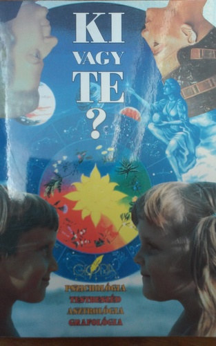 Ki vagy te? - Pszichol�gia, testbesz�d, asztrol�gia, grafol�gia