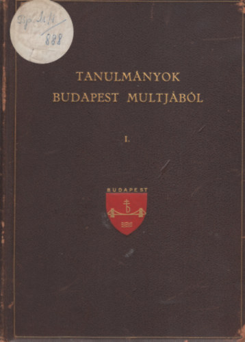 Budapest Szkesfvros - Tanulmnyok Budapest mltjbl I.