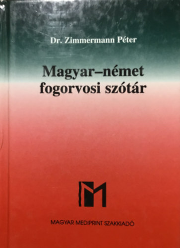 Dr. Zimmermann P�ter - Magyar-n�met, N�met-magyar fogorvosi sz�t�r