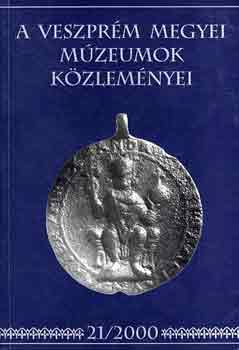 K. Palgyi Sylvia  (szerk.) - A Veszprm Megyei Mzeumok kzlemnyei 21/2000