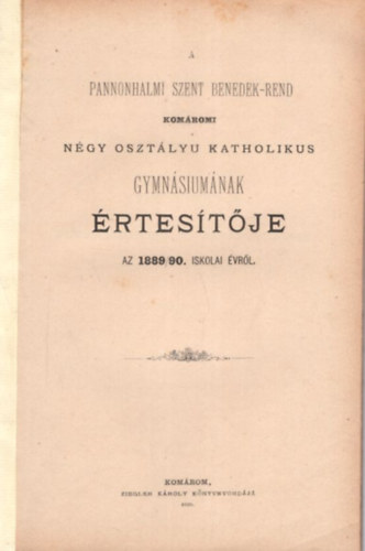 A Pannonhalmi Szent Benedek-Rend Komromi ngy osztlyu Katholikus Gymnsiumnak rtestje az 1889/90. iskolai vrl - Magyarorszg frdhelyeinek s svnyvizeinek ttekint ismertetse