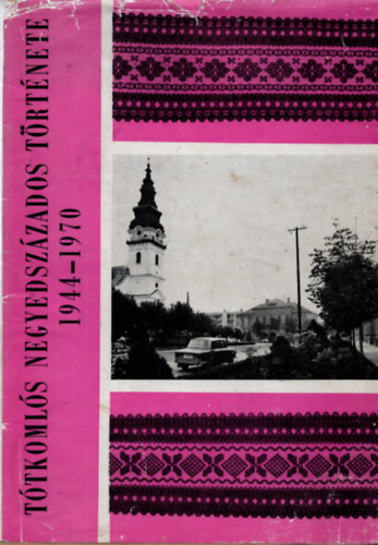T�tkoml�s negyedsz�zados t�rt�nete 1944-1970