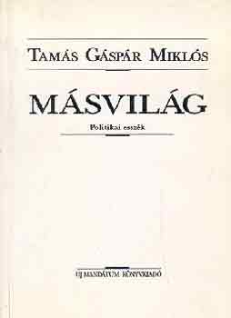 Tams Gspr Mikls - Msvilg (Politikai esszk)