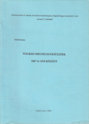 F�ldi Istv�n - N�gr�d megyei egyes�letek 1867 �s 1918 k�z�tt