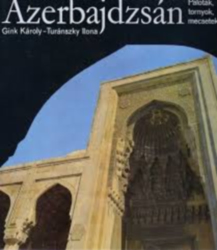 Azerbajdzsn: Palotk, tornyok, mecsetek