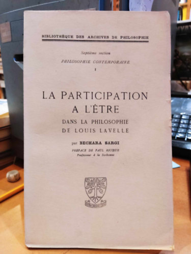 La Participation a L'tre - dans la philosophie de Louis Lavelle (Philosophie Contemporaine I)(Bibliothque des Archives de Philosophie)