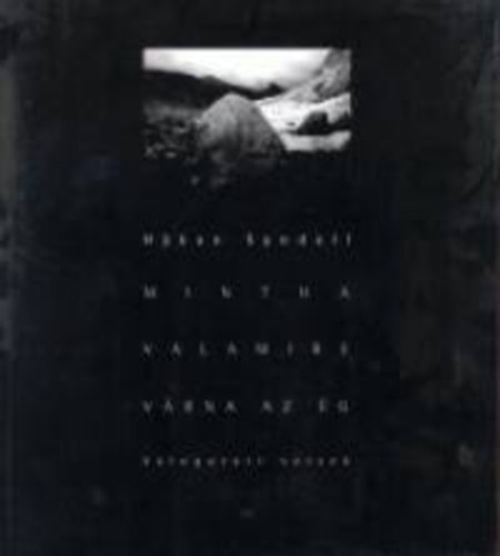 Mintha valamire vrna az g