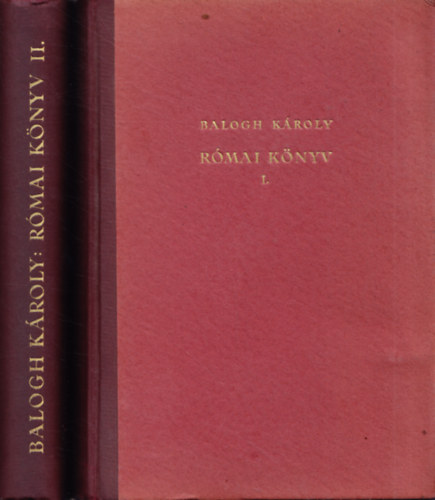 Balogh Kroly - Rmai knyv I-II.