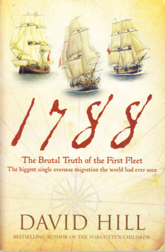 David Hill - The Brutal Truth of the First Fleet - The biggest single migration the world had ever seen