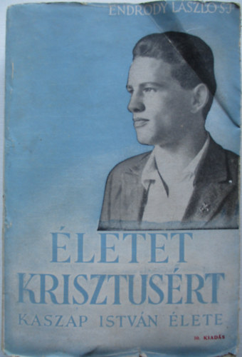 letet Krisztusrt / Kaszap Istvn lete