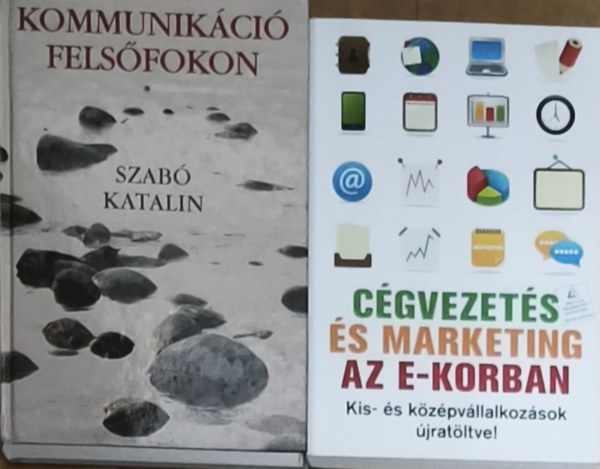 2db marketinggel kapcsolatos k�zik�nyv - Kommunik�ci� fels�fokon, C�gvezet�s �s marketing az e-korban