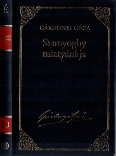 Szunyoghy miatynkja. - Grdonyi Gza mvei 10. ktet.