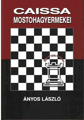 Caissa mostohagyermekei - (Magyar sakkfeladv�ny-szerz�s)