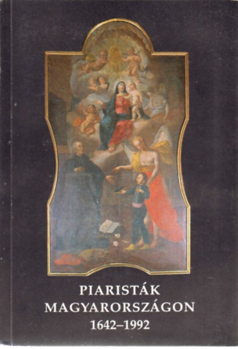 Piaristk Magyarorszgon 1642-1992